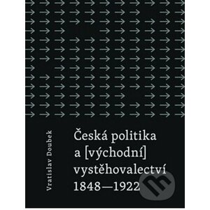 Česká politika a (východní) vystěhovalectví - Vratislav Doubek