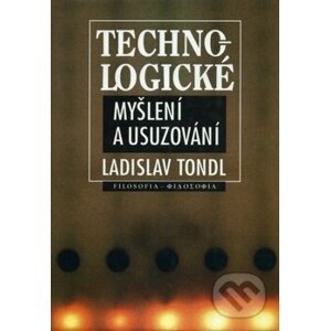 Technologické myšlení a usuzování - Ladislav Tondl