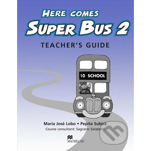 Here Comes Super Bus 2: Teacher´s Guide - Maria José Lobo