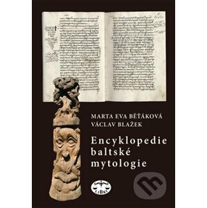 Encyklopedie baltské mytologie - Eva Běťáková, Václav Blažek