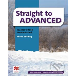 Straight to Advanced: Teacher´s Book Premium Pack - Rhona Snelling