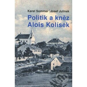 Politik a kněz Alois Kolísek - Josef Julínek, Karel Sommer