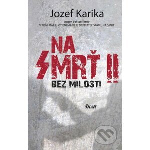 Na smrť - 2. časť - Jozef Karika