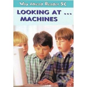 Way Ahead Readers 5C: Looking At Machines - Mary Bowen