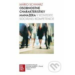 Osobnostné charakteristiky manažéra v kontexte sociálnej kompetencie - Mário Schwarz