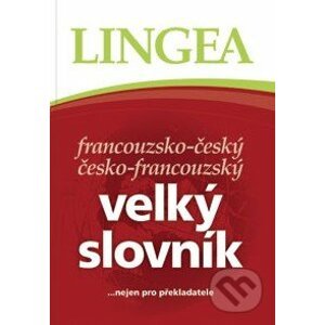 Francouzsko-český česko-francouzský velký slovník - Lingea