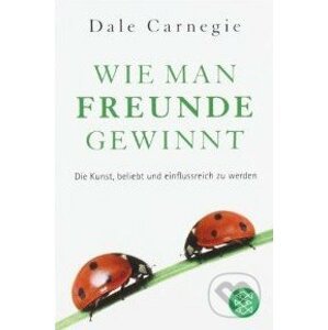 Wie man Freunde gewinnt - Dale Carnegie