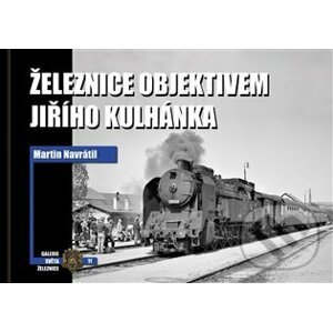 Železnice objektivem Jiřího Kulhánka - Martin Navrátil