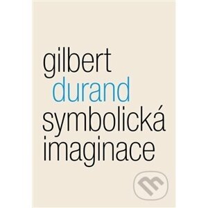 Symbolicka imaginace - Gilbert Durand