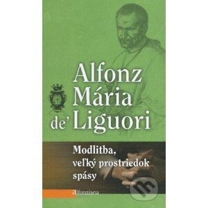 Modlitba, veľký prostriedok spásy - Alfonz Mária de Liguori