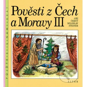 Pověsti z Čech a Moravy III - Jiří Černý, Miloslav Steiner