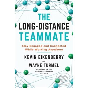 The Long-Distance Teammate - Kevin Eikenberry, Wayne Turmel