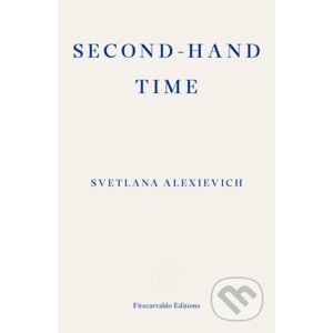 Second-hand Time - Svetlana Alexievich