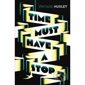 Time Must Have a Stop - Aldous Huxley