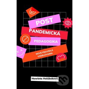 Postpandemická pedagogika - Henrieta Holúbeková
