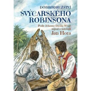 Dobrodružství švýcarského Robinsona - Jahann David Wyss, Jan Hora (ilustrátor)