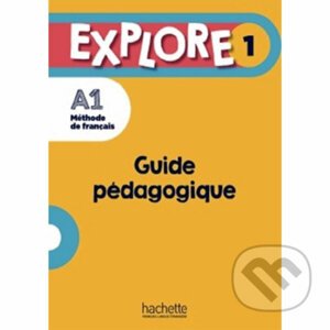 Explore 1 A1 - Guide pédagogique - Anne-Charlotte Boulinguez, Alice Reboul