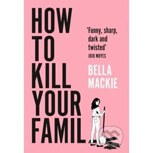 E-kniha How to Kill Your Family - Bella Mackie