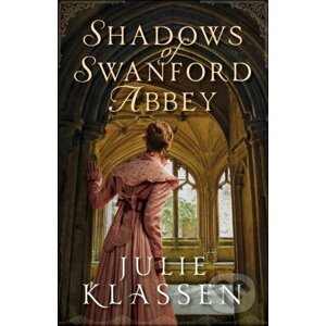Shadows of Swanford Abbey - Julie Klassen