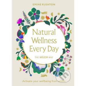 Natural Wellness Every Day - Emine Rushton