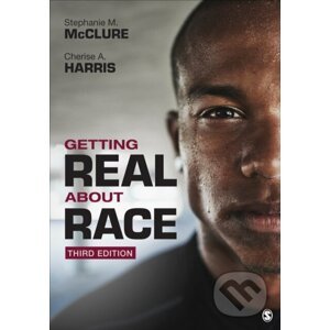 Getting Real About Race - Stephanie M. McClure, Cherise A. Harris