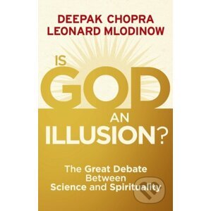 Is God an Illusion? - Deepak Chopra, Leonard Mlodinow