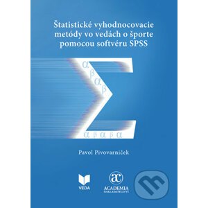 Štatistické vyhodnocovacie metódy vo vedách o športe pomocou softvéru SPSS - Pavol Pivovarniček