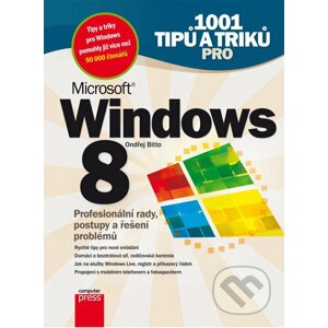 1001 tipů a triků pro Microsoft Windows 8 - Ondřej Bitto