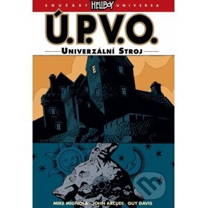 Ú.P.V.O. 6 - Univerzální stroj - John Arcudi, Mike Mignola
