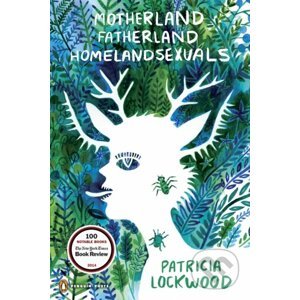 Motherland Fatherland Homelandsexuals - Patricia Lockwood