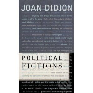 Political Fictions - Joan Didion