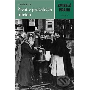 Život v pražských ulicích - Zdeněk Míka