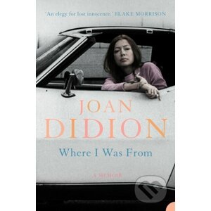 Where I Was From - Joan Didion