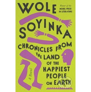 Chronicles from the Land of the Happiest People on Earth - Wole Soyinka
