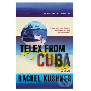 Telex from Cuba - Rachel Kushner