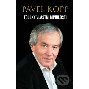 Toulky vlastní minulostí - Pavel Kopp