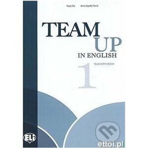 Team Up in English 1: Teacher´s Book + 2 Class Audio CDs (4-level version) - Paola Tite