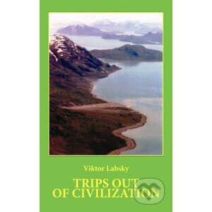Trips out of Civilization - Viktor Labský