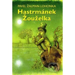 E-kniha Hastrmánek Žouželka - Pavel Žalman Lohonka