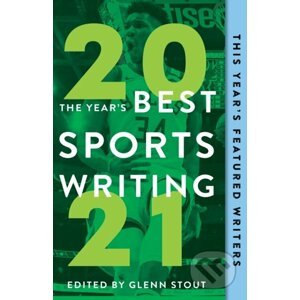 The Year's Best Sports Writing 2021 - Glenn Stout