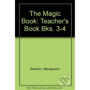The Magic Book 3-4: Teacher´s Book - Paolo Lotti, Mariagrazia Bertarini