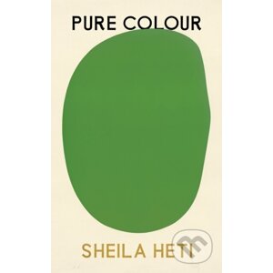 Pure Colour - Sheila Heti