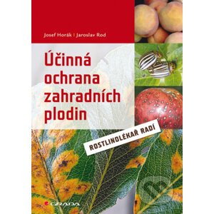 Účinná ochrana zahradních plodin - Josef Horák, Jaroslav Rod