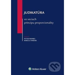 Judikatúra vo veciach princípu proporcionality - Peter Franko, Marcel Fandák
