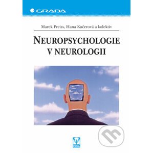 Neuropsychologie v neurologii - Marek Preiss, Hana Kučerová a kol.