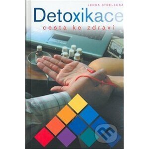 Detoxikace cesta ke zdraví - Lenka Strelecká