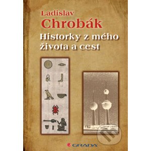 Historky z mého života a cest - Ladislav Chrobák