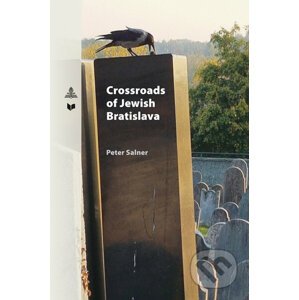 Crossroads of Jewish Bratislava - Peter Salner