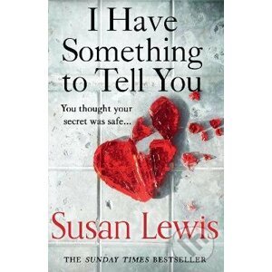 I Have Something to Tell You - Susan Lewis