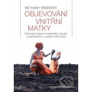 Objevování vnitřní matky - Bethany Webster